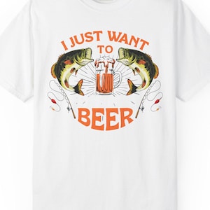 Fishing Enthusiast T-Shirt, I Just Want to Beer Tee, Gifts for Fishermen, Beer Lover&#39;s Apparel, Outdoor Adventure Shirt, Funny Fishing
