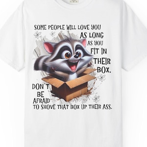 Maglietta unisex tinta in capo con citazione ispiratrice "Alcune persone ti ameranno finché vivrai nella loro scatola" Maglietta casual