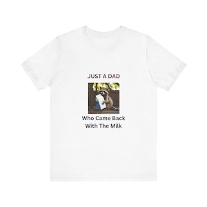 Just a Dad Who Came Back With the Milk T-Shirt – Funny Fathers Day Gift Raccoon Holding Milk Carton Unisex Tee from Stepson