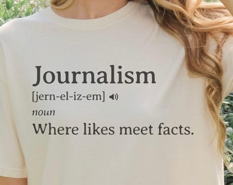 Journalism Definition T-Shirt: Where Likes Meet Facts, Garment-Dyed Comfort Colors Tee