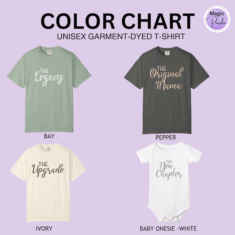 May include: Color chart of unisex garment-dyed t-shirts and a baby onesie. The t-shirts are in Bay, Pepper, and Ivory colors, each with a different text design. The baby onesie is white. The text on the shirts includes "The Legacy", "The Original Mama", "The Upgrade", and "The New Chapter".