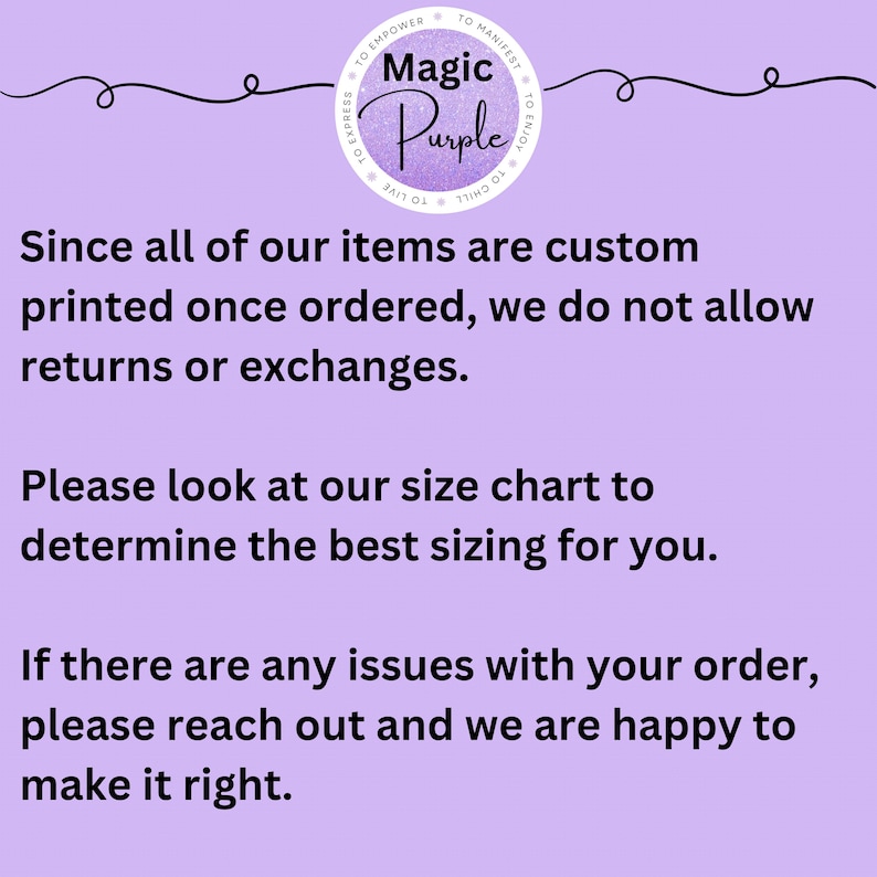 May include: A light purple background with the text "Magic Purple" in a circular logo. The text states that items are custom printed and not returnable, and to check the size chart. Contact for order issues.