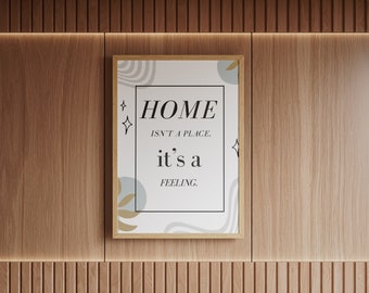 Poster maison : Home isn't a place, it's a feeling