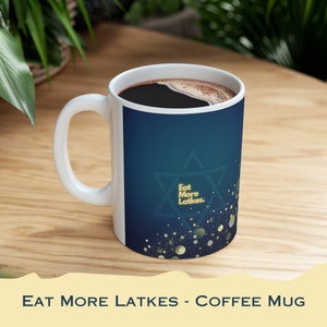 Eat More Latkes Coffee Mug - Hanukkah - Jewish Holiday - Jewish Drinkware - Jewish Barware - Celebratory Judaica - Festival Of Lights
