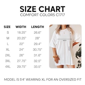 May include: Size chart for Comfort Colors C1717 t-shirts. The chart shows sizes S to 4XL with width and length measurements in inches. A model wearing an XL shirt for an oversized fit is shown.