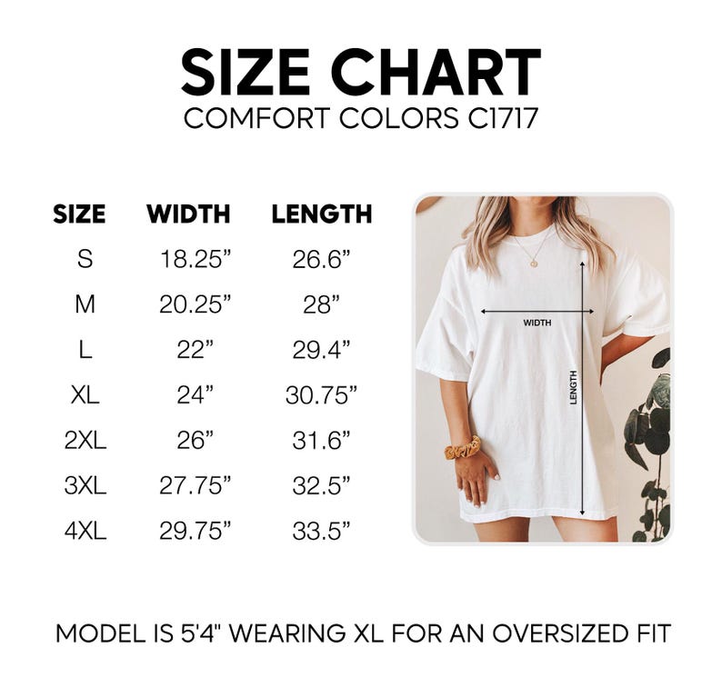 May include: Size chart for Comfort Colors C1717 t-shirts. The chart shows sizes S to 4XL with width and length measurements in inches. A model wearing an XL shirt for an oversized fit is shown.