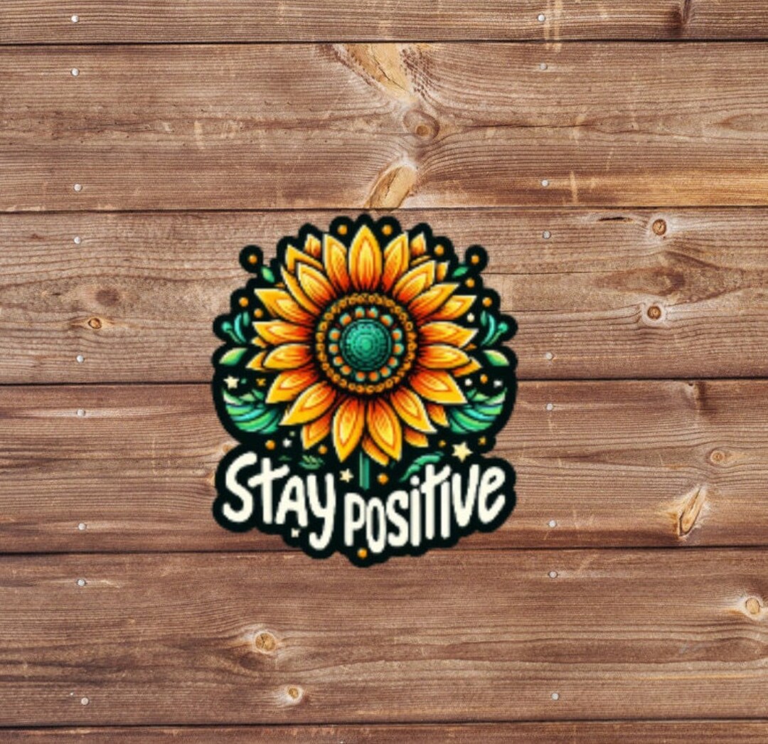 Stay Positive Sticker, Flower Sticker, Laptop Sticker, Water Bottle ...