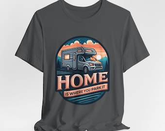 Home is where you park it camping T-Shirt, Gift for RV and camping enthusiast, camper graphic T-Shirt, Fun and Urban T-Shirt, Camping TShirt