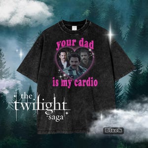 May include: Black t-shirt with a heart-shaped graphic featuring three men and the text "your dad is my cardio." The Twilight Saga logo is at the bottom left. The word "Black" is in a small box at the bottom right.