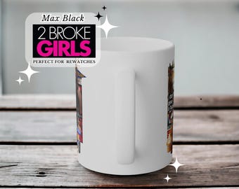 2 Broke Girls, 2 Broke Girls Max, Two Broke Girls, Caroline Channing,  Sophie Kachinsky, Jennifer Coolidge Mug, Max Black - Etsy