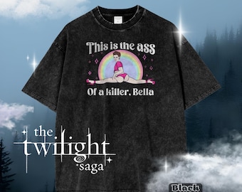 This Is The Ass Of A Killer Bella Tshirt, Robert Pattinson Tee, Twilight Meme Shirt, titsoak