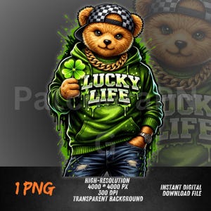 May include: Digital illustration of a brown teddy bear wearing a green hoodie with the text "LUCKY LIFE", a gold chain, and a checkered cap. The bear is holding a four-leaf clover and wearing blue jeans. Green paint splatters are in the background.