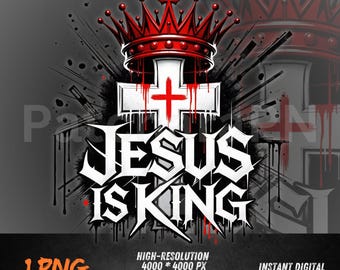 jesus Is King PNG Graffiti Christian Sublimation Design for Shirt, Urban Streetwear Jesus Quote