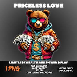 May include: A cartoon bear wearing sunglasses, a red jacket, and a gold chain, holding stacks of money. The text "PRICELESS LOVE" is at the top of the image, and the text "LIMITLESS WEALTH AND POWER & PLAY" is at the bottom.