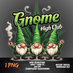 May include: Three cartoon gnomes with green hats and white beards stand in front of a green marijuana leaf. The text "Gnome High Club" is above the gnomes.