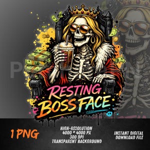 May include: Digital graphic of a skeleton wearing sunglasses and a crown, seated in a throne, holding a drink. The text "RESTING BOSS FACE" is displayed in colorful graffiti style. Money and gold coins are scattered around the skeleton.