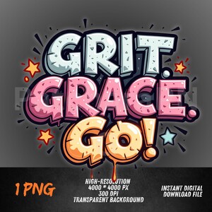 Grit Grace Go PNG | Motivational Sublimation Design | Bold Cartoon DTF Transfer | Pastel Streetwear Graphic | Hoodie or Shirt Art