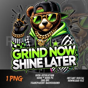 Puede incluir: Gráfico digital de un oso con gorra negra, gafas de sol y cadena de oro. El oso hace un gesto con la mano. El texto "GRIND NOW SHINE LATER" está en verde y blanco.
