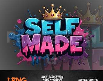 Self Made PNG Graffiti Crown Text, Entrepreneur Boss Mindset Quote, Streetwear Typography Shirt Design Sublimation Download