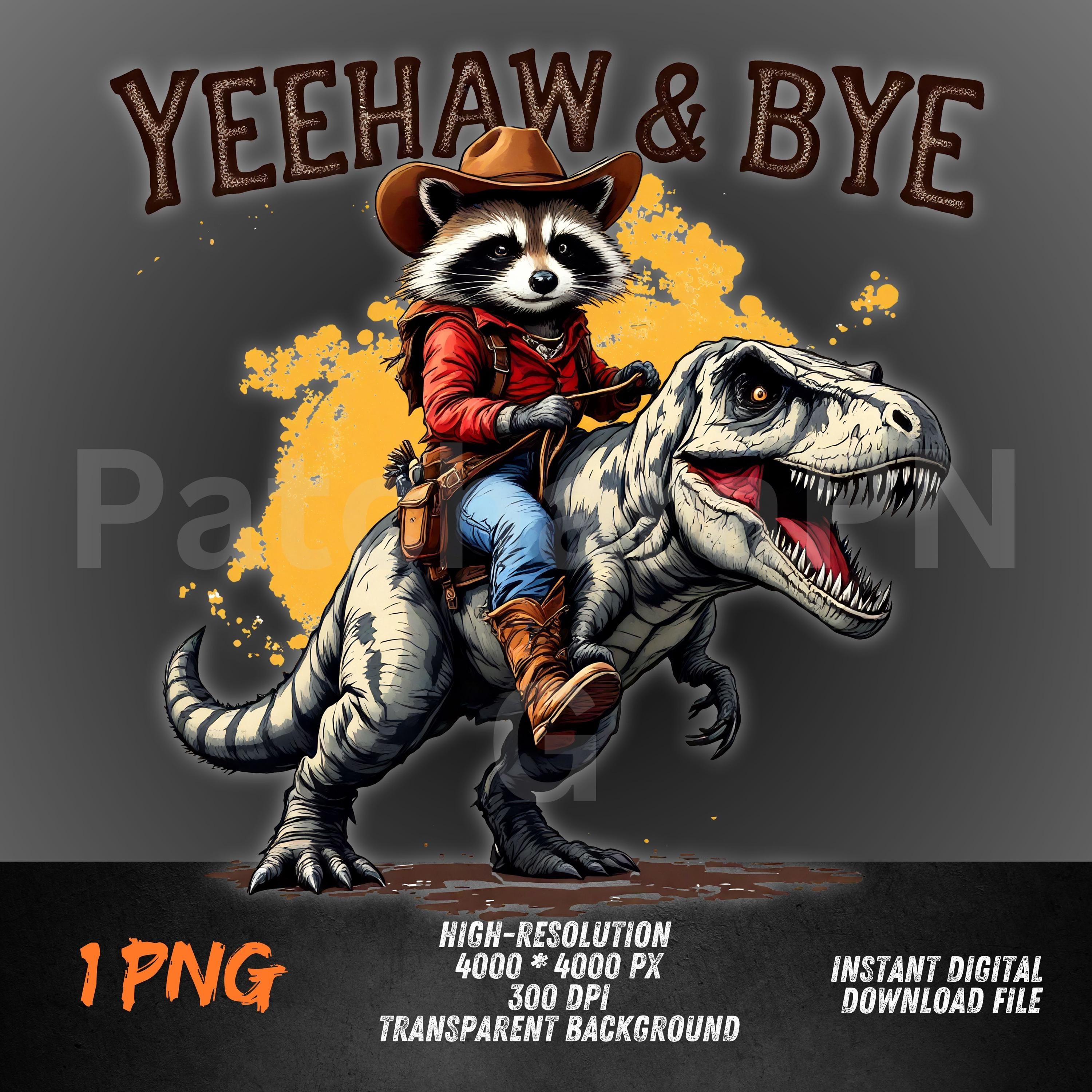 Funny Raccoon Dinosaur PNG | Yeehaw & Bye Clipart | Funny Cowboy ...