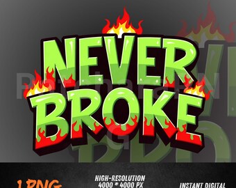 Never Broke PNG Graffiti Flame Text, Money Mindset Hustle Quote, Streetwear Typography Shirt Design Sublimation Download