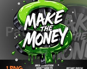 Make the Money Hustle PNG | Graffiti Streetwear Sublimation Design | Motivational Quote PNG for Shirts, Hoodies, DTF Transfers