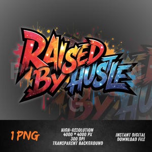 May include: A digital graphic design featuring the words "RAISED BY HUSTLE" in a graffiti-style font. The text is in red, orange, and blue with a galaxy-like texture. The background is dark gray with paint splatters.