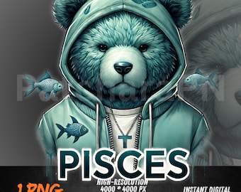 May include: A digital illustration of a blue bear wearing a teal hoodie and a silver cross necklace. The word "PISCES" is displayed in large white letters at the bottom. Two fish are on the bear's hoodie. The image includes the text "1 PNG", "HIGH-RESOLUTION 4000 * 4000 PX 300 DPI TRANSPARENT BACKGROUND", and "INSTANT DIGITAL DOWNLOAD FILE".