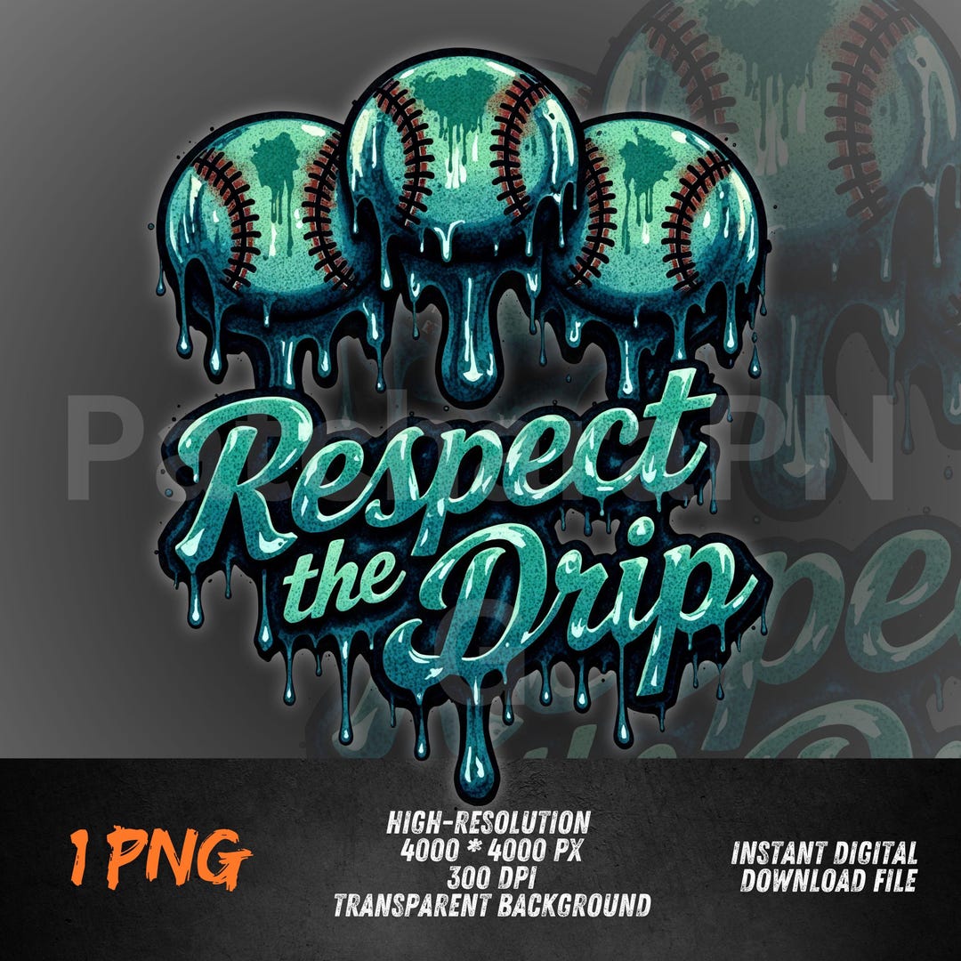 Dripping Baseball PNG Respect the Drip Graffiti Design, Streetwear ...