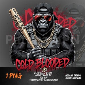 Könnte beinhalten: Digitale Illustration eines Gorillas mit schwarzer Kappe, Sonnenbrille und Goldkette, der einen Baseballschläger hält. Der Text "COLD BLOODED" ist in roten, tropfenden Buchstaben geschrieben. Das Bild enthält auch den Text "1 PNG" und "INSTANT DIGITAL DOWNLOAD FILE".
