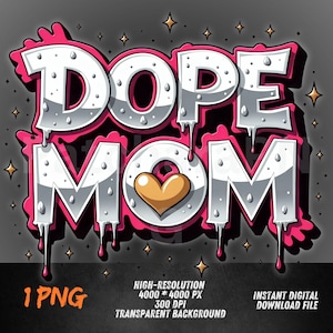 Dope Mom PNG, Graffiti Mom Quote PNG for DTF & Sublimation, Streetwear Mom Shirt Design, Cool Mom Digital Download