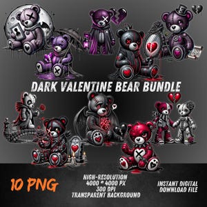 May include: A digital bundle of 10 PNG images featuring dark, gothic-themed teddy bears. The bears are in various poses, with broken hearts, and other Valentine's Day motifs. The text "DARK VALENTINE BEAR BUNDLE" is displayed prominently.