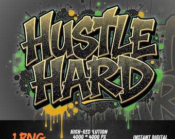 Hustle Hard PNG | Graffiti Hustle Quote Clipart | Bold Street Motivation Typography | Sublimation Grind Mode PNG