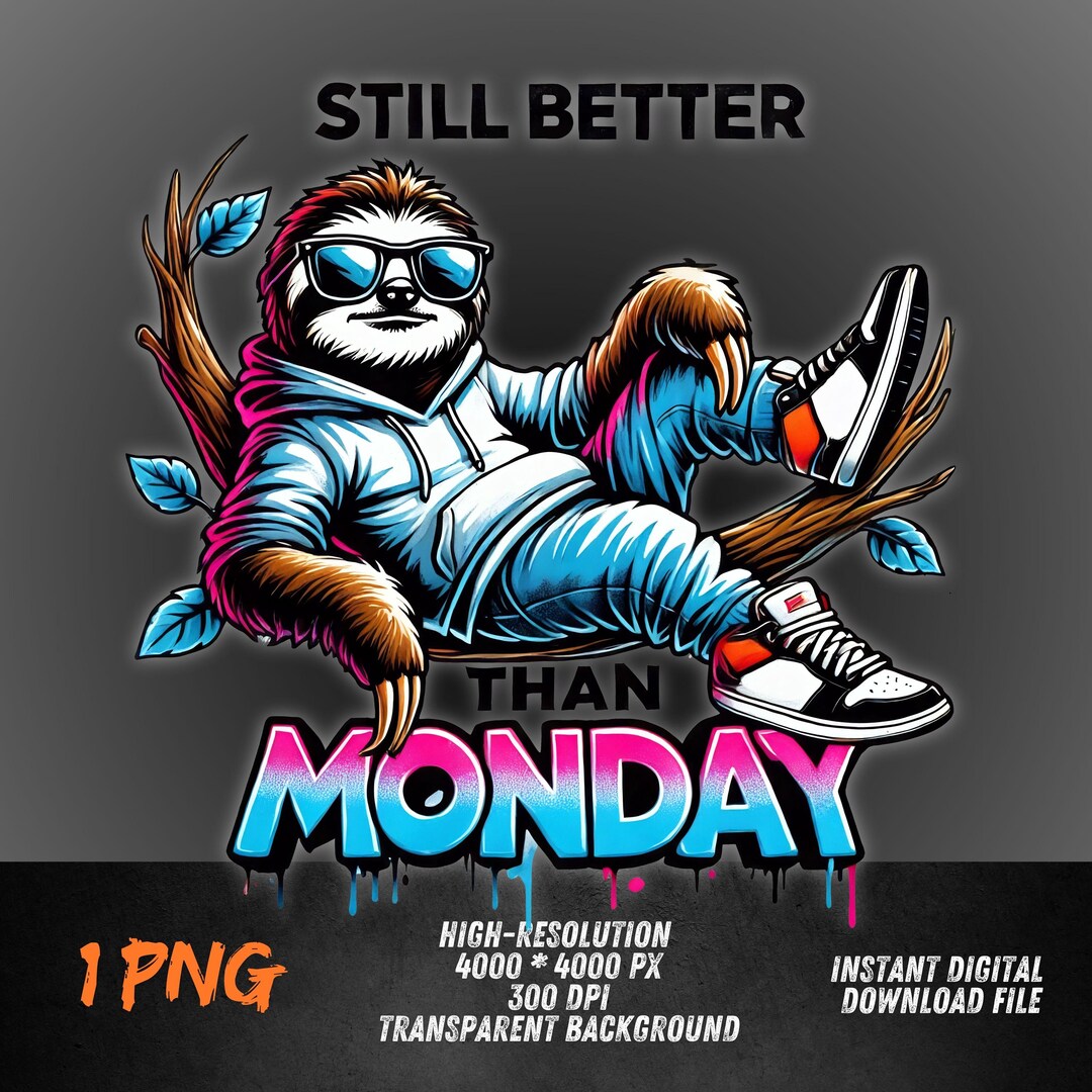 Chill Sloth PNG | Still Better Than Monday Clipart | Funny Lazy Animal ...