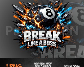 May include: A digital graphic featuring a black eight ball breaking apart with orange and blue energy bursts. The text "BREAK LIKE A BOSS" is in a bold, stylized font. The image includes the text "1 PNG", "HIGH-RESOLUTION", and "INSTANT DIGITAL DOWNLOAD FILE".