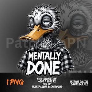 Pode incluir: Ilustração digital de um pato com uma expressão cansada, vestindo uma camisa xadrez em preto e branco com as palavras "MENTALLY DONE". O pato tem um bico amarelo e está sobre um fundo cinza.