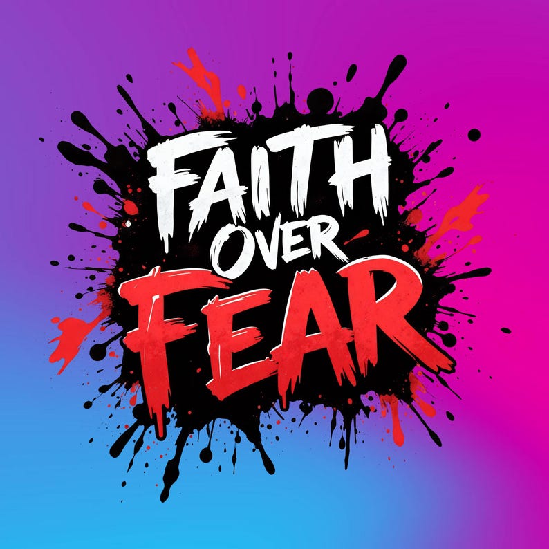 May include: Graphic design with the words "FAITH OVER FEAR" in bold, stylized lettering. The text is set against a black ink splatter design with a gradient background of blue, purple, and pink.