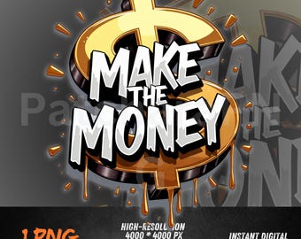Make the Money PNG, Graffiti Streetwear Quote, Hustle Mindset Digital Download for T-Shirts, DTF, Sublimation