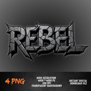 May include: A digitally rendered graphic featuring the word "REBEL" in a stylized, cracked stone font. The image includes details such as "4 PNG", "HIGH-RESOLUTION", "TRANSPARENT BACKGROUND", and "INSTANT DIGITAL DOWNLOAD FILE". The background is a gradient of dark gray.
