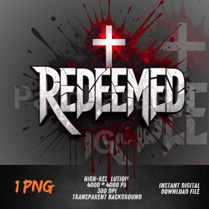 May include: Digital graphic design featuring the word "REDEEMED" in a cracked, white font, set against a dark gray background with red splatter effects and a white cross. Includes file details: 1 PNG, high-resolution, transparent background.