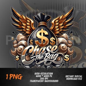 May include: A digital graphic featuring a black money bag with gold dollar signs and gold wings. The phrase "Chase the Bag" is written in stylized lettering. The image includes dollar signs and the text "1 PNG".