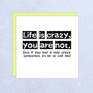 NOT CRAZY - grappige humoristische wenskaart ter ondersteuning van de geestelijke gezondheid, moeilijke dagen, aanmoediging hier voor jou vriendschap liefde