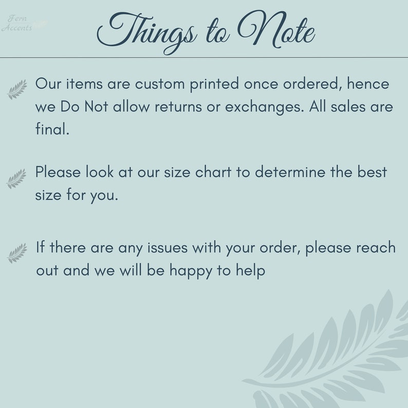 Pu&ograve; includere: Una grafica color turchese con il testo "Things to Note" in elegante scrittura. Il testo sottostante informa i clienti sulla stampa personalizzata, i resi e le tabelle delle taglie. Un design decorativo di felce &egrave; negli angoli.