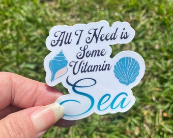 All I Need Is Some Vitamin Sea Sticker / Beach Sticker / Ocean Sticker for Water Bottle Laptop Cellphone Case