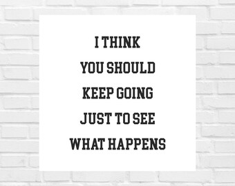 Motivational Wall Sign – I Think You Should Keep Going