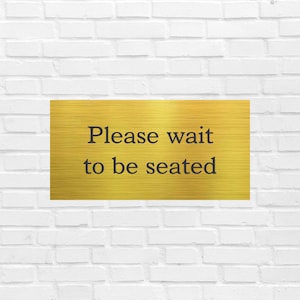 Please Wait to Be Seated Sign – Stylish Custom Sign Designed for Restaurants, Cafes, Bars, Hostess Stands & Dining Areas, Many Color Options