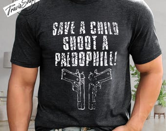 Save A Child Shuuting A PAEDOPHILE Graphic T-shirt,  Anti-Pedophilia Sweatshirt, Statement Tee, Graphic Hoodie, Activist Shirt