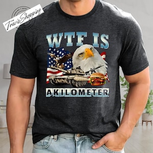 WTF Is A Kilometer Meme T-shirt, Funny Meme Sweatshirt, Weird Shirts, 90s Graphic Hoodie, Trendy Funny Shirts
