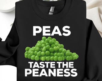 Peas Taste The Peaness Shirt, Funny Food Pun Shirt, Sarcastic Pea Hoodie, Meme Sweatshirt, Comfort Colors Tee