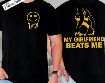 My Girlfriend Beats Me Graphic T-shirt, Funny Relationship Sweatshirt, Quirky Couple Gift, Humor Love Hoodie, My Girlfriend Beats Me Tee